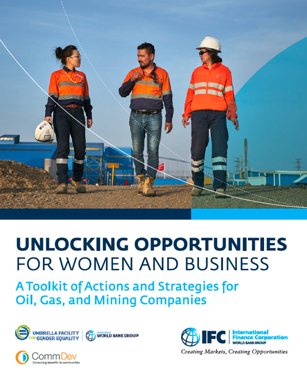 Unlocking Opportunities for Women and Business: A Toolkit of Actions and Strategies for Oil, Gas, and Mining Companies