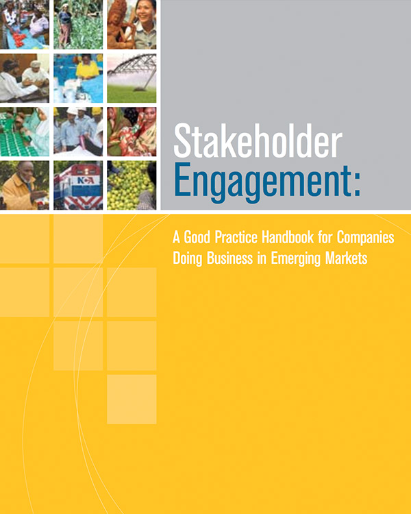 Stakeholder Engagement: A Good Practice Handbook for Companies Doing Business in Emerging Markets